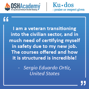 Kudos: I am a veteran transitioning into the civilian sector and in much need of certifying myself in safety due to my new job. The courses offered and how it is structured is incredible! -Sergio Eduardo Ortiz, United States